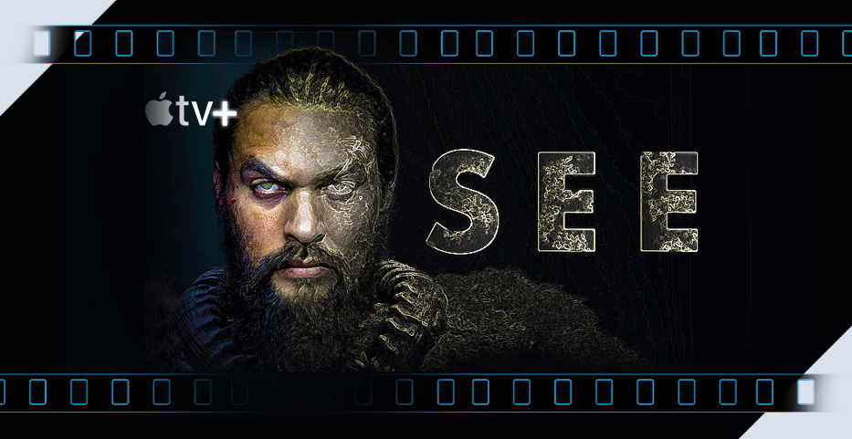 APPLE-TV+: SEE. Saw, majorly flawed (but insightful?)…