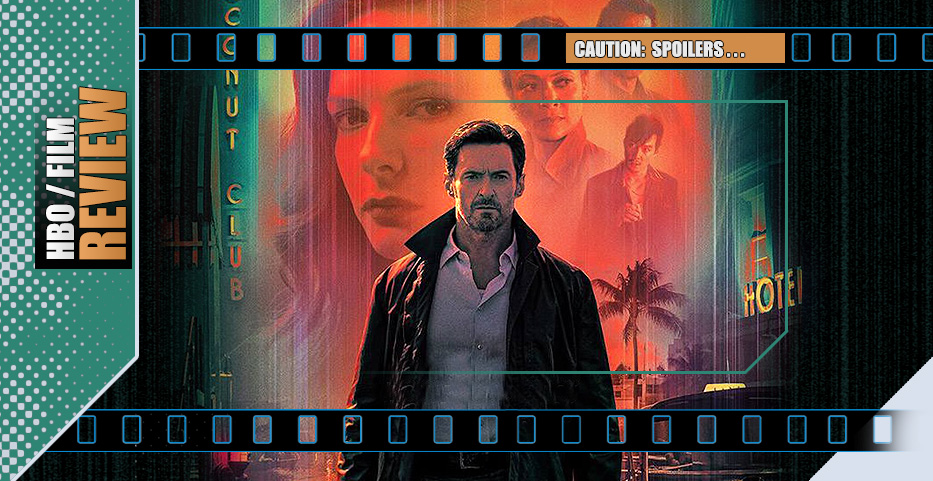 Noir and Then: Joy’s stylish ‘Reminiscence’ recalls superior fare…