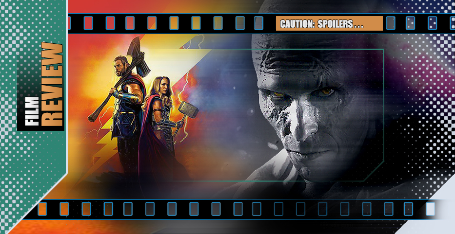 Thor’s Love and Thunder is both technicolor treat and God-Awful mess…